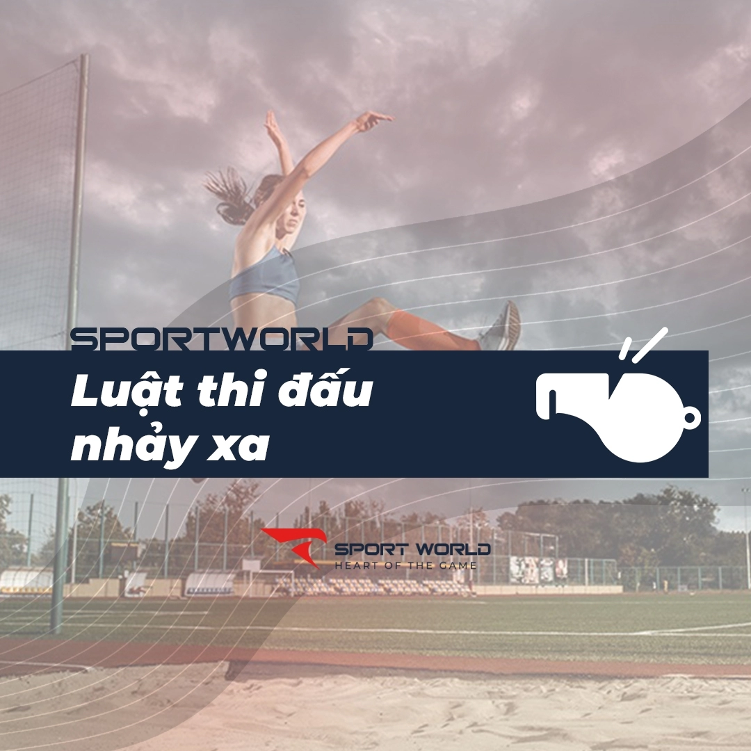 Luật và nội dung thi đấu nhảy xa