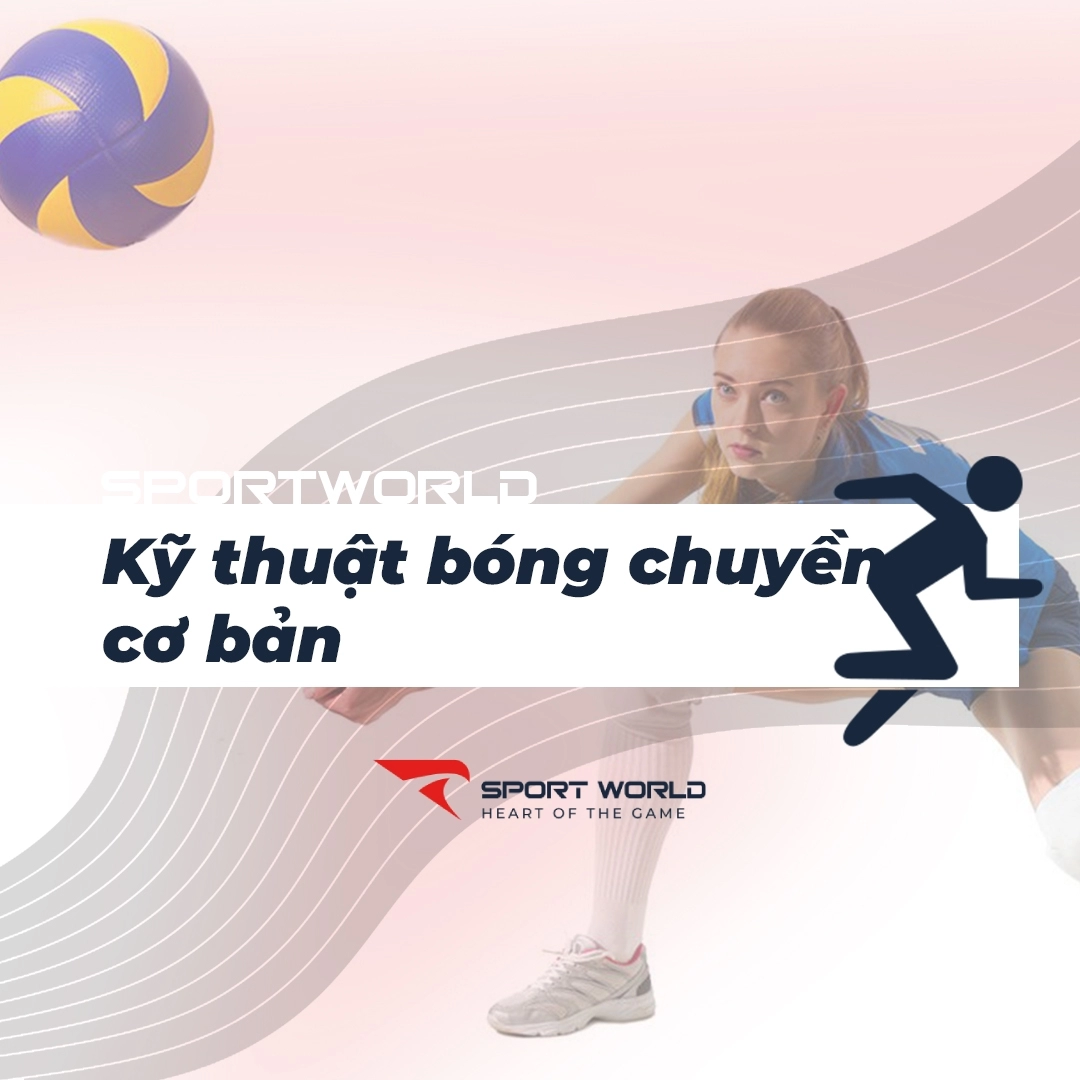 Kỹ thuật bóng chuyền cơ bản