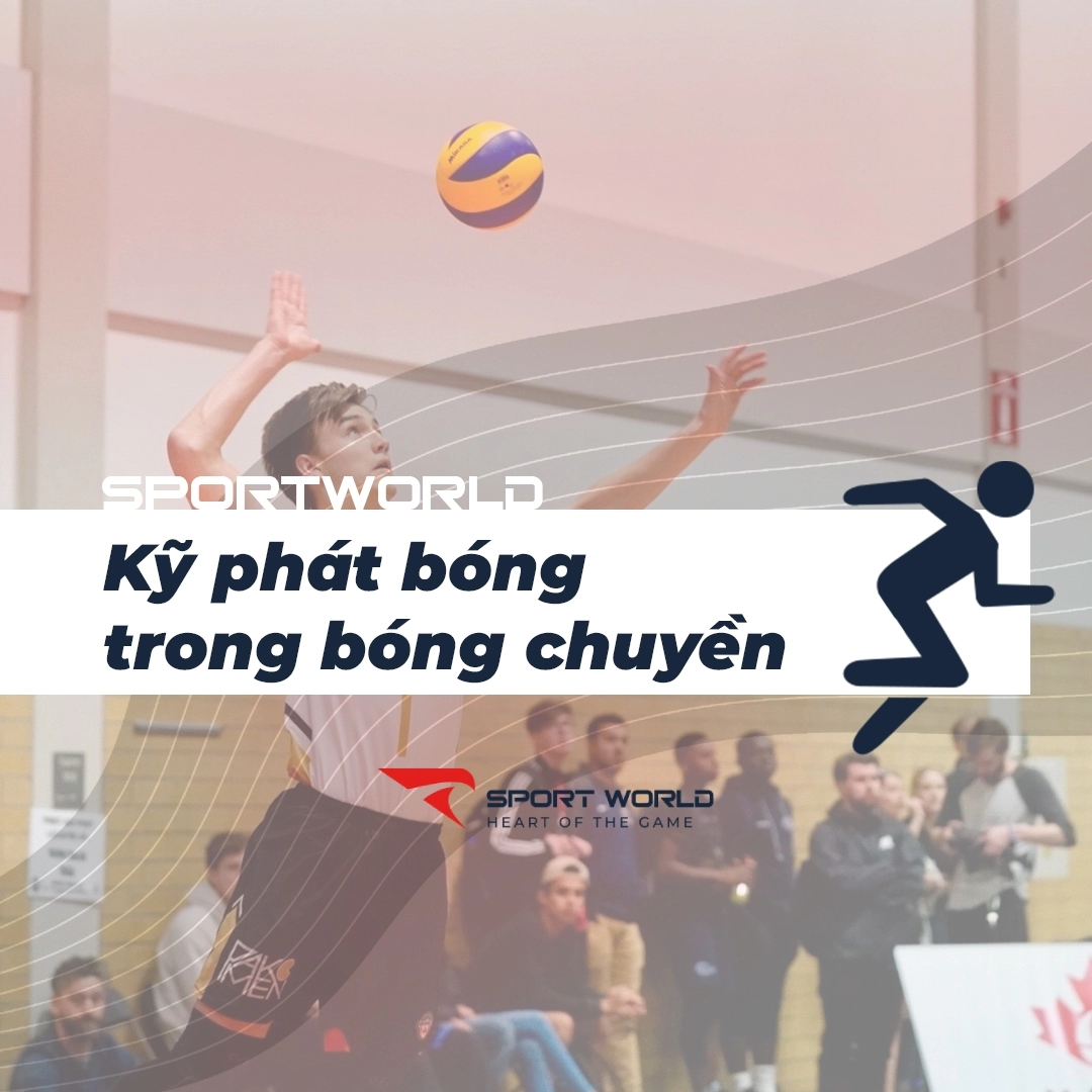 Kỹ thuật phát bóng chuyền trong thi đấu