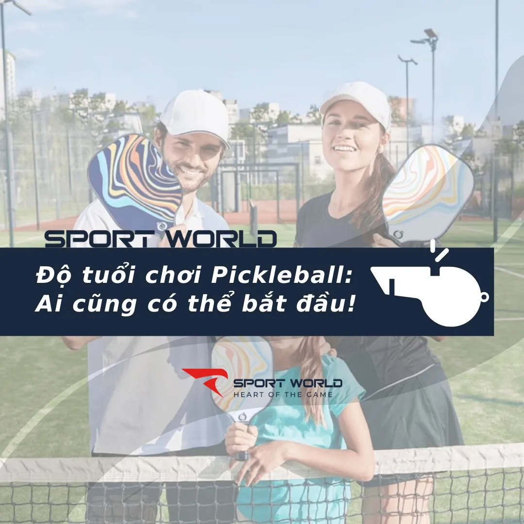 Độ tuổi chơi Pickleball: Ai cũng có thể bắt đầu!