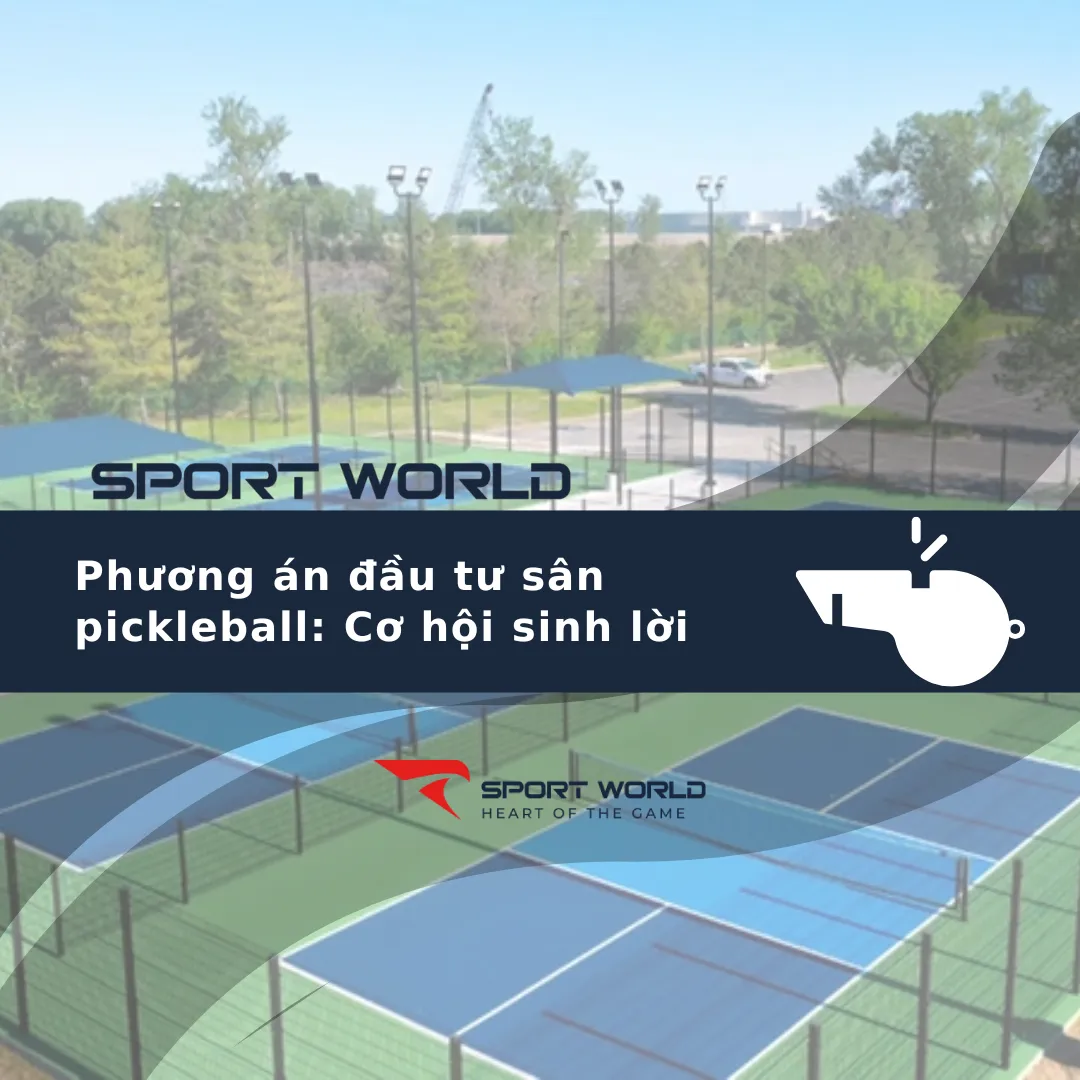 Phương án đầu tư sân pickleball: Cơ hội sinh lời