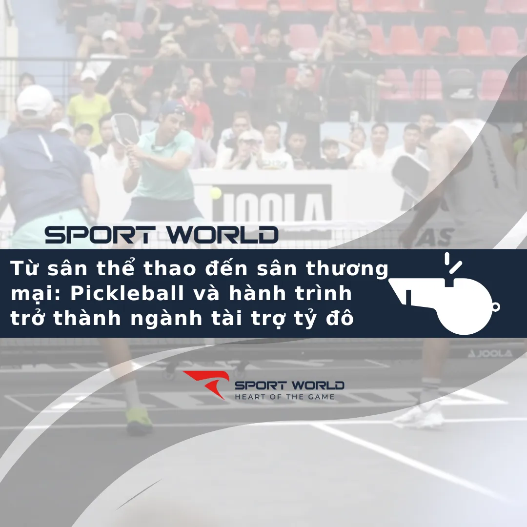 Từ sân thể thao đến sân thương mại: Pickleball và hành trình trở thành ngành tài trợ tỷ đô