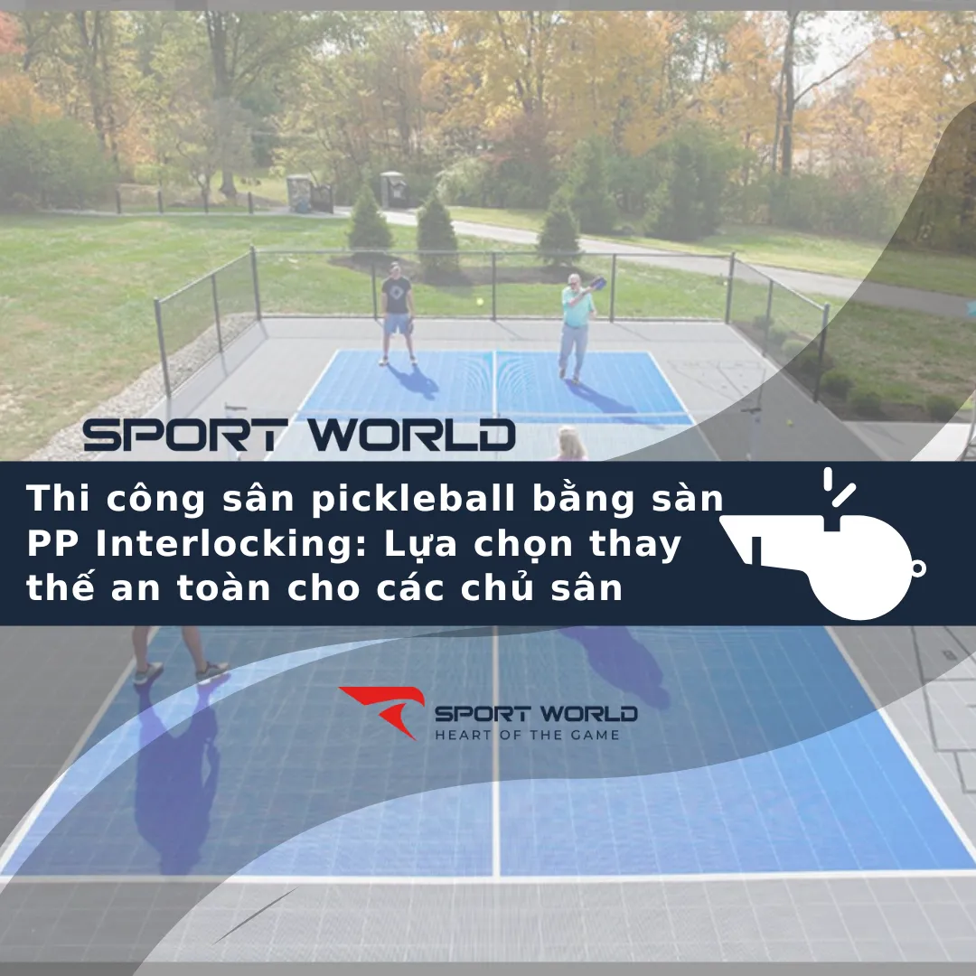 Thi công sân pickleball bằng sàn PP Interlocking: Lựa chọn thay thế an toàn cho các chủ sân