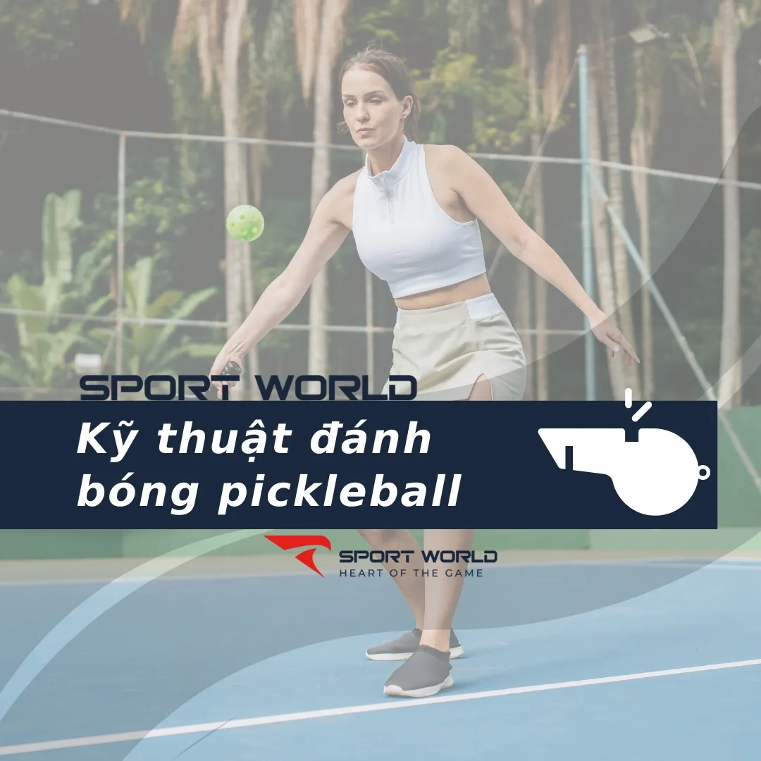 Các kỹ thuật đánh bóng pickleball cơ bản giúp bạn kiểm soát trận đấu dễ dàng
